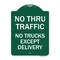 Signmission No Thru Traffic-No Trucks Except Delivery, Green & White Aluminum Sign, 24" L, 18" H, GW-1824-23565 A-DES-GW-1824-23565 - alternate 1